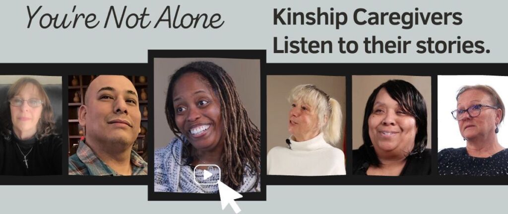 Kinship caregivers, listen to their stories, you are not alone.