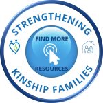 https://bit.ly/RaisingKinshipKids; https://creatingafamily.org/raising-kinship-children/