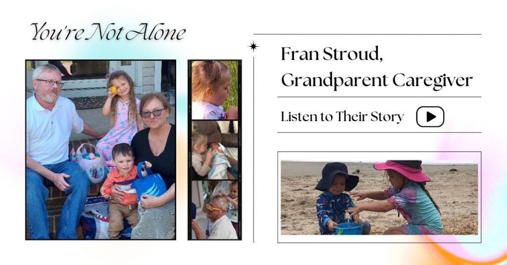 Fran Stroud, Grandparent Caregiver. Listen to their story, you are not alone.