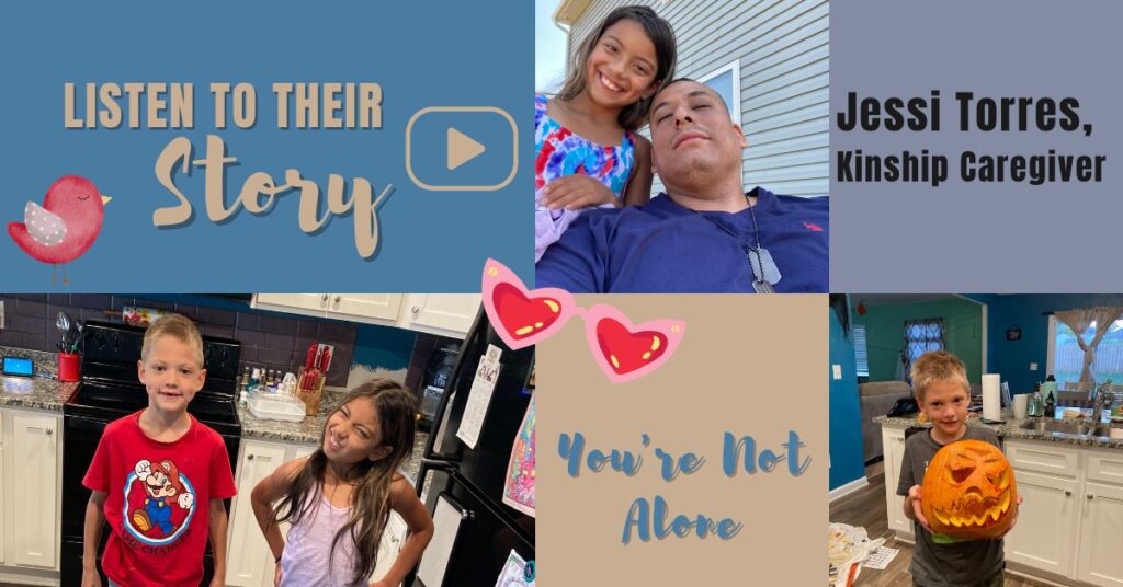 Jessi Torres, Kinship Caregiver. Listen to their story, you are not alone.