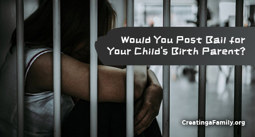 Adoptive parents talk about bailing birth parents out