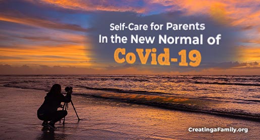 Self-care for parents in the new normal of CoVid-19 means carving out time to engage intentionally in building ourselves up and increasing our resilience.