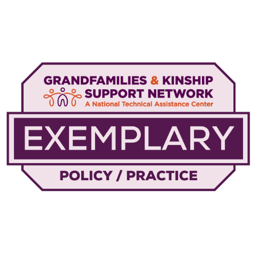 Grandfamilies & Kinship Support Network, A National Technical Assistance Center. Exemplary Policy/Practice.
