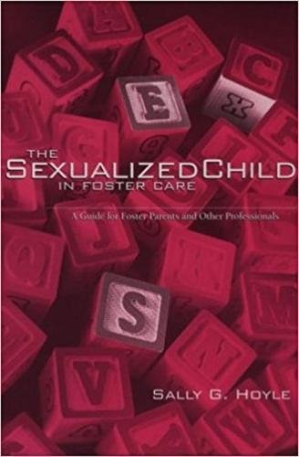 View The Sexualized Child in Foster Care on Amazon