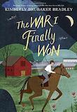 The War I Finally Won by Kimberly Brubaker Bradley
