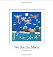 We See the Moon by Carrie Kitze 